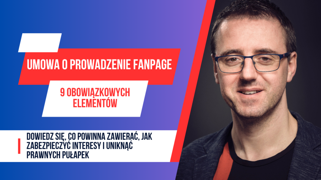 Umowa o prowadzenie fanpage / social mediów. 9 obowiązkowych elementów. Dowiedz się, co powinna zawierać, jak zabezpieczyć interesy i uniknąć prawnych pułapek.