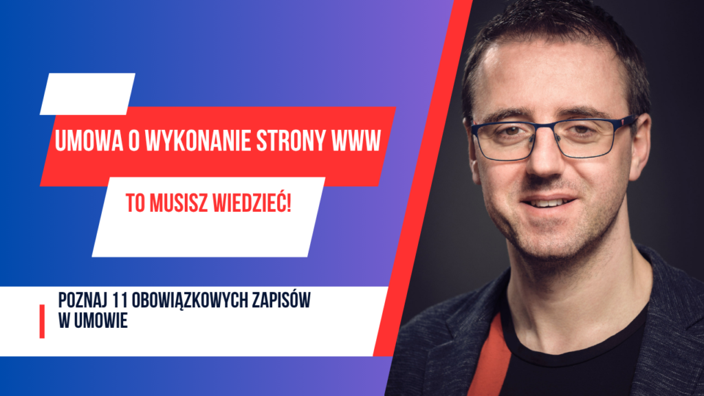 Umowa o wykonanie strony internetowej. To musisz wiedzieć! Poznaj 11 obowiązkowych zapisów w umowie.