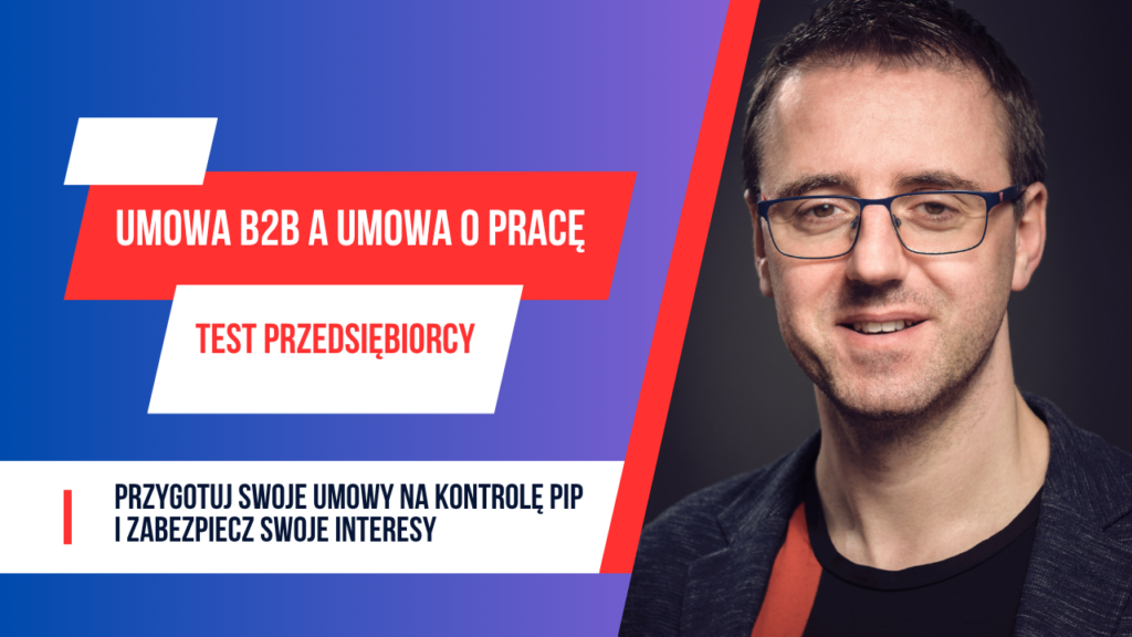 Umowa B2B a umowa o pracę. Test przedsiębiorcy