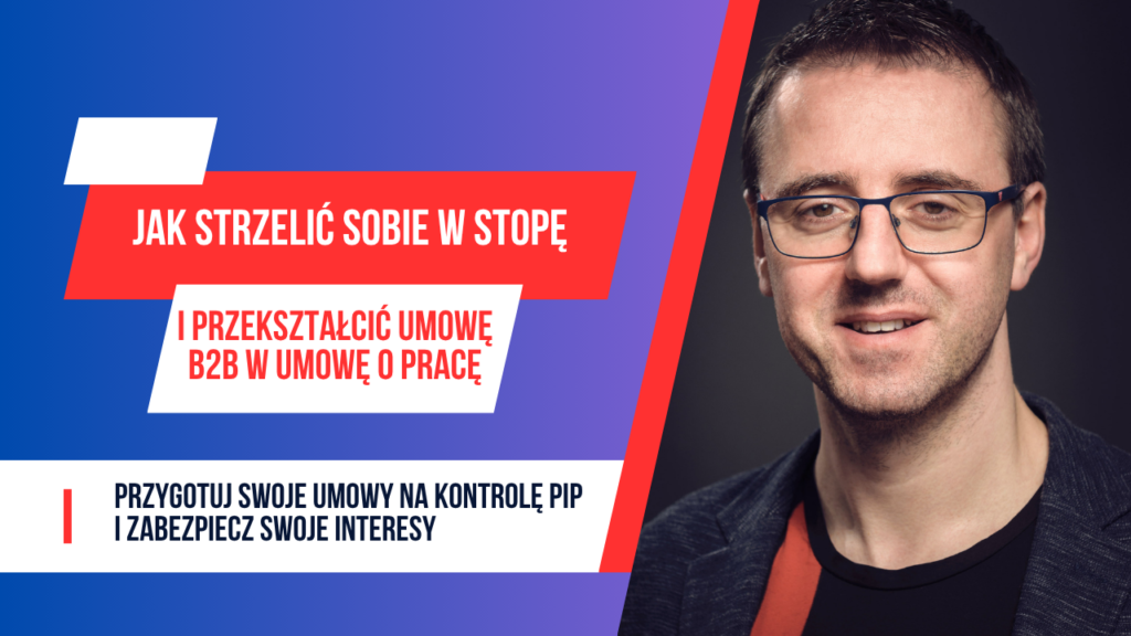 Jak strzelić sobie w stopę i przekształcić umowę B2B w umowę o pracę
